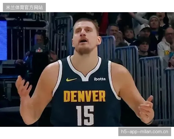 掘金约基奇结束比赛的精彩一传成为传世画面